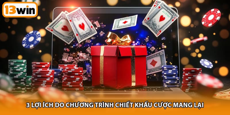 3 lợi ích do chương trình chiết khấu cược mang lại